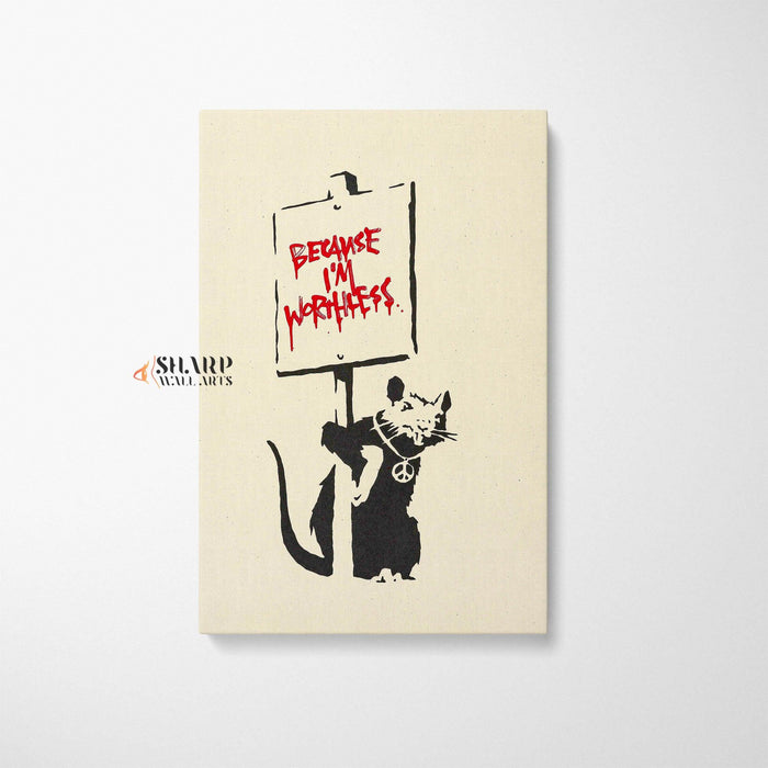 Banksy Because I'm Worthless Canvas Wall Art - SharpWallArts