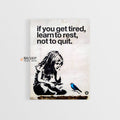 Banksy If You Get Tired Learn To Rest Not To Quit Canvas Wall Art